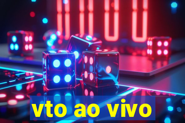 vto ao vivo